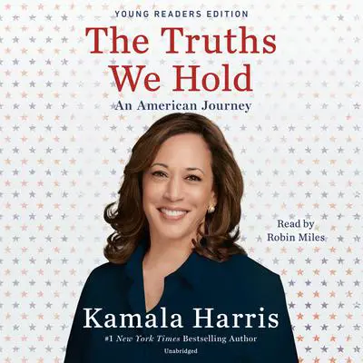 The Truths We Hold: An American Journey(Young Readers Edition) Audibook, by Kamala Harris