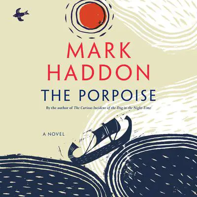 The Porpoise: A Novel Audibook, by Mark Haddon