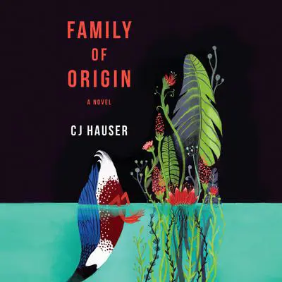 Family of Origin: A Novel Audibook, by CJ Hauser