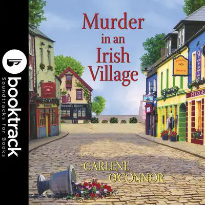 Murder in an Irish Village - Booktrack Edition Audibook, by Carlene O’Connor