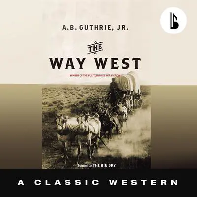 The Way West - Booktrack Edition Audibook, by A. B. Guthrie