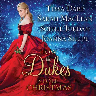 How the Dukes Stole Christmas: A Holiday Romance Anthology Audibook, by Tessa Dare