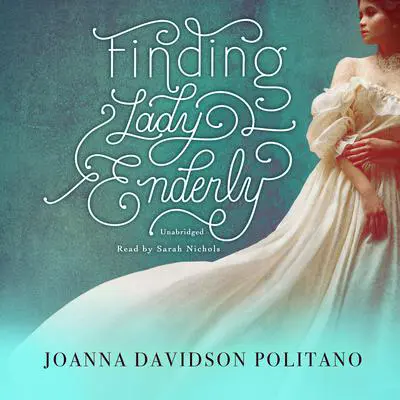 Finding Lady Enderly Audibook, by Joanna Davidson Politano