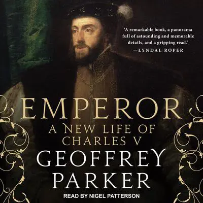Emperor: A New Life of Charles V Audibook, by Geoffrey Parker