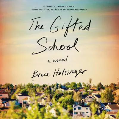 The Gifted School: A Novel Audibook, by Bruce Holsinger