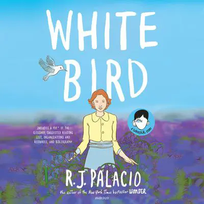 White Bird: A Wonder Story Audibook, by R. J. Palacio