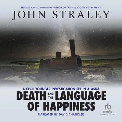 Death and the Language of Happiness Audibook, by John Straley