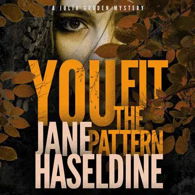 You Fit the Pattern: A Julia Gooden Mystery Audibook, by Jane Haseldine
