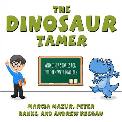 The Dinosaur Tamer: And Other Stories for Children with Diabetes Audibook, by Andrew Keegan