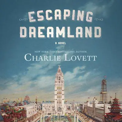 Escaping Dreamland: A Novel Audibook, by Charlie Lovett