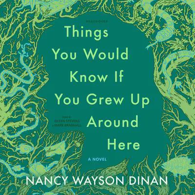 Things You Would Know If You Grew Up Around Here Audibook, by Nancy Wayson Dinan
