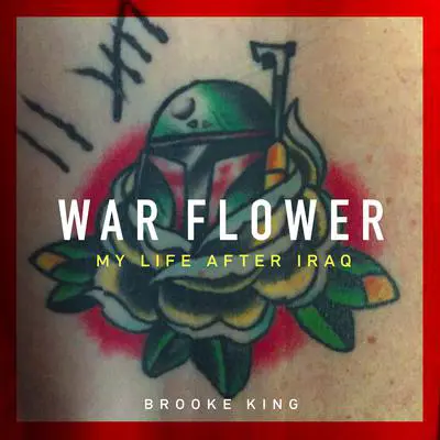 War Flower: My Life after Iraq Audibook, by Brooke King