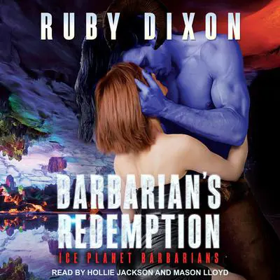 Barbarian's Redemption: Ice Planet Barbarians Audibook, by Ruby Dixon