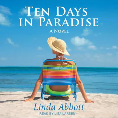 Ten Days In Paradise: A Novel Audibook, by Linda Abbott