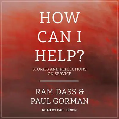 How Can I Help?: 8 Ways You Can Support Someone You Care About with Anxiety or Obsessional Problems Audibook, by Ram Dass