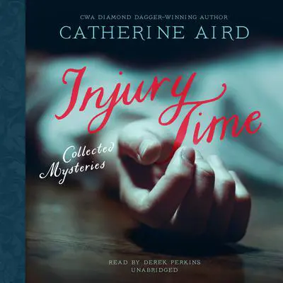 Injury Time: Collected Mysteries Audibook, by Catherine Aird