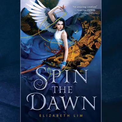 Spin the Dawn Audibook, by Elizabeth Lim
