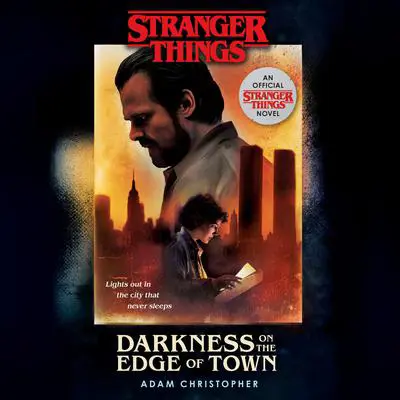 Stranger Things: Darkness on the Edge of Town: An Official Stranger Things Novel Audibook, by Adam Christopher