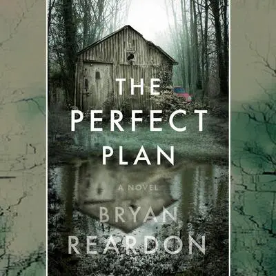 The Perfect Plan: A Novel Audibook, by Bryan Reardon