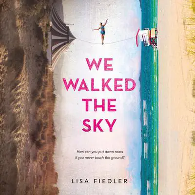We Walked the Sky Audibook, by Lisa Fiedler