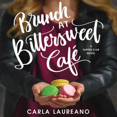 Brunch at Bittersweet Cafe Audibook, by Carla Laureano
