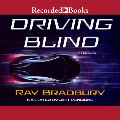 Driving Blind: Stories Audibook, by Ray Bradbury