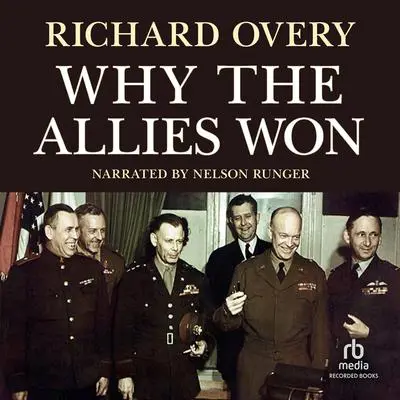Why the Allies Won Audibook, by Richard Overy