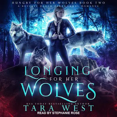 Longing for Her Wolves: A Reverse Harem Paranormal Romance Audibook, by Tara West