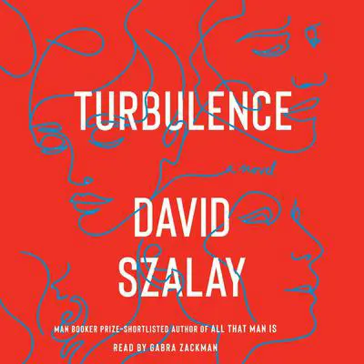 Turbulence: A Novel Audibook, by David Szalay