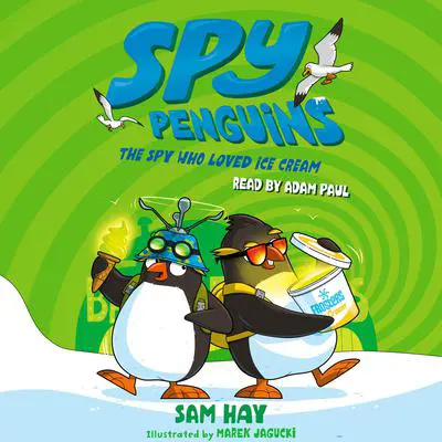 Spy Penguins: The Spy Who Loved Ice Cream Audibook, by Sam Hay