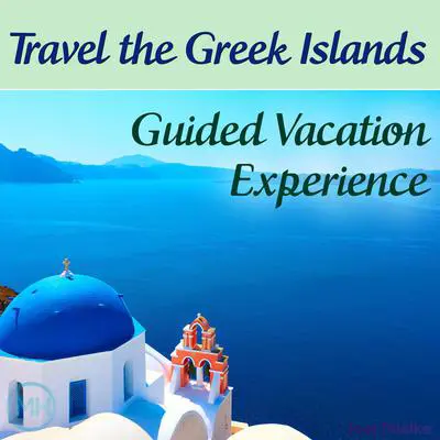 Travel the Greek Islands - Guided Vacation Experience Audibook, by Joel Thielke