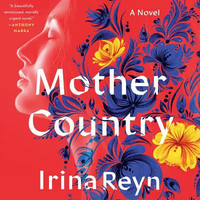Mother Country: A Novel Audibook, by Irina Reyn