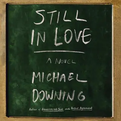 Still in Love: A Novel Audibook, by Michael Downing
