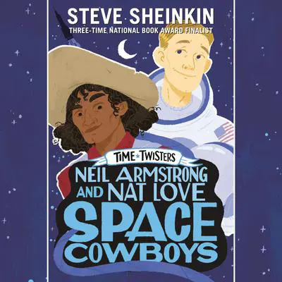 Neil Armstrong and Nat Love, Space Cowboys Audibook, by Steve Sheinkin