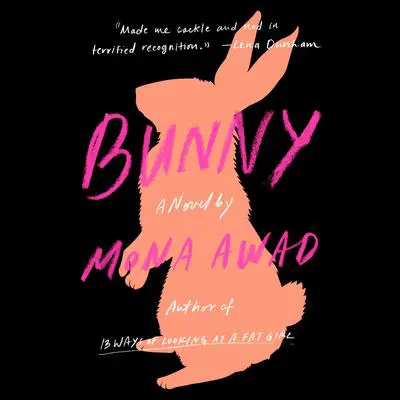 Bunny: A Novel Audibook, by Mona  Awad