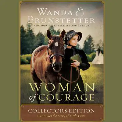 Woman of Courage: Collector's Edition Continues the Story of Little Fawn Audibook, by Wanda E. Brunstetter