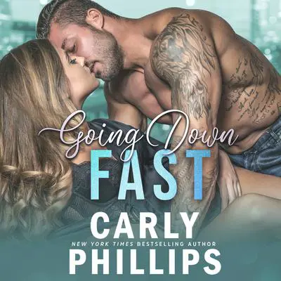 Going Down Fast Audibook, by Carly Phillips