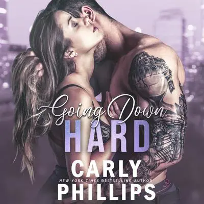 Going Down Hard Audibook, by Carly Phillips
