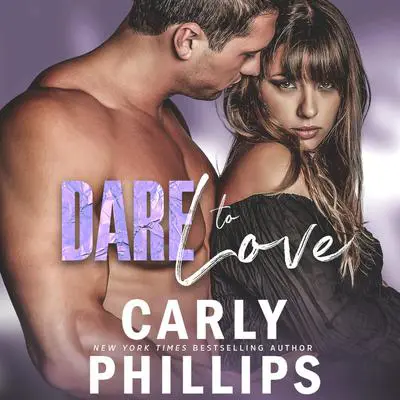 Dare to Love Audibook, by Carly Phillips