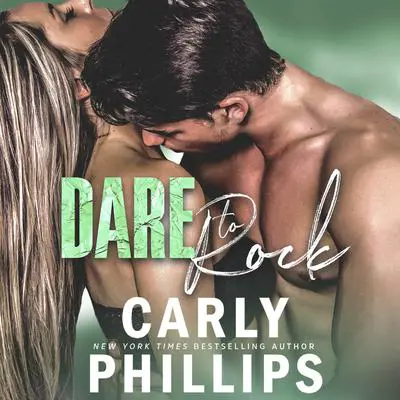 Dare to Rock Audibook, by Carly Phillips