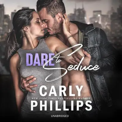 Dare to Seduce Audibook, by Carly Phillips