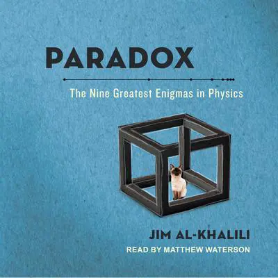 Paradox: The Nine Greatest Enigmas in Physics Audibook, by Jim al-Khalili