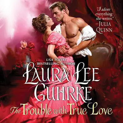 The Trouble with True Love: Dear Lady Truelove Audibook, by Laura Lee Guhrke