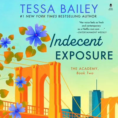 Indecent Exposure: The Academy Audibook, by Tessa Bailey