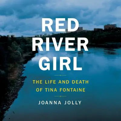 Red River Girl: The Life and Death of Tina Fontaine Audibook, by Joanna Jolly