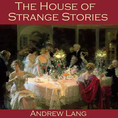 The House of Strange Stories Audibook, by Andrew Lang