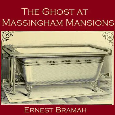 The Ghost at Massingham Mansions Audibook, by Ernest Bramah