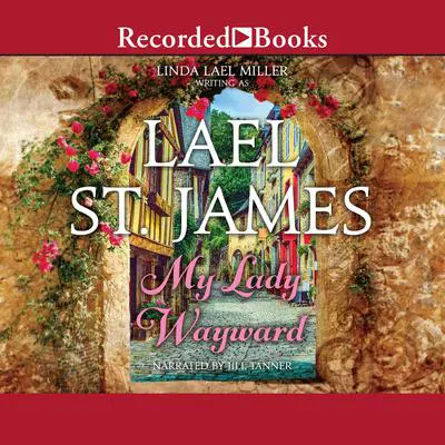 My Lady Wayward Audibook, by Lael St. James