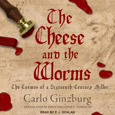 The Cheese and the Worms: The Cosmos of a Sixteenth-Century Miller Audibook, by Carlo Ginzburg