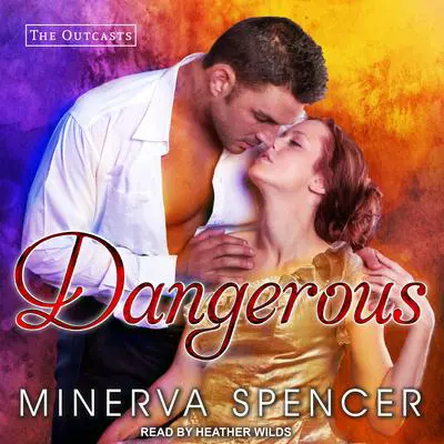 Dangerous Audibook, by Minerva Spencer
